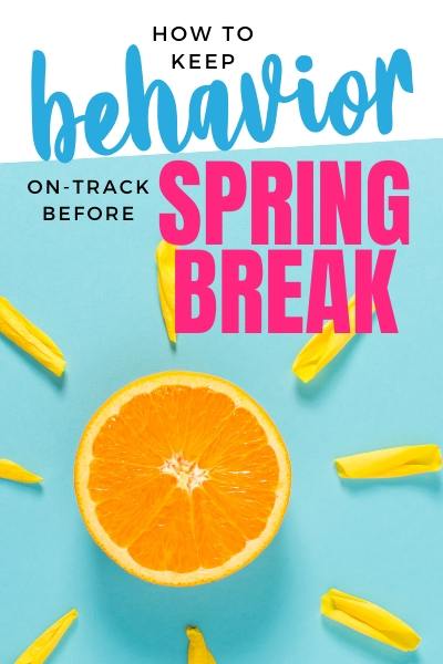 Keep Behavior on track Before Spring Break spring fever